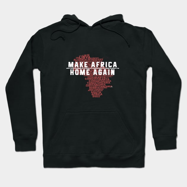 Make Africa Home Again Hoodie by TriHarder12